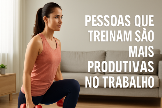 Pessoas que treinam são mais produtivas no trabalho | TreinoEmCasa®