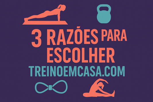 3 razões para escolher o treinoemcasa.com